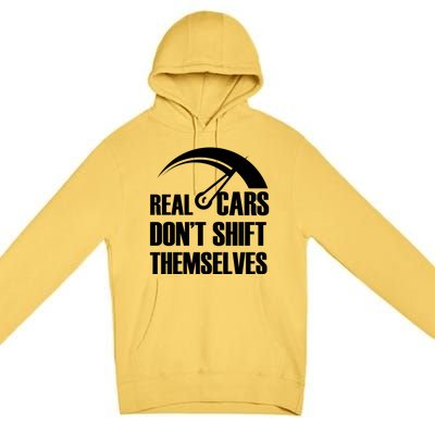 Real Cars Don't Shift Themselves Auto Racing Mechanic Gift Premium Pullover Hoodie