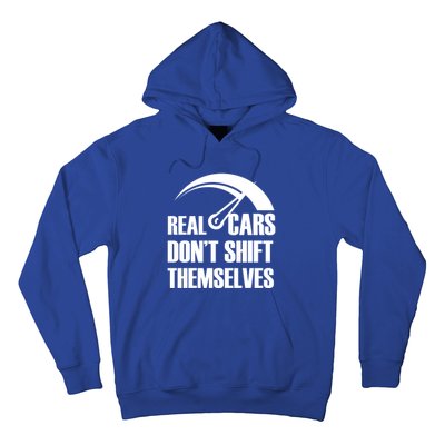 Real Cars Don't Shift Themselves Auto Racing Mechanic Gift Hoodie