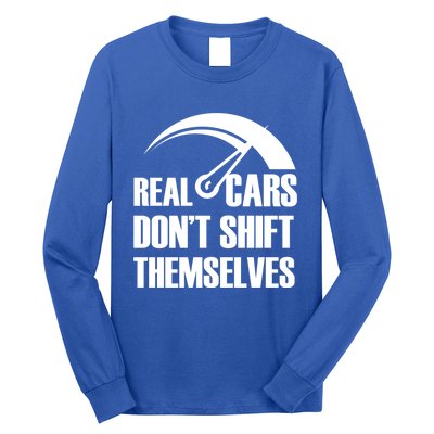 Real Cars Don't Shift Themselves Auto Racing Mechanic Gift Long Sleeve Shirt