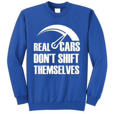 Real Cars Don't Shift Themselves Auto Racing Mechanic Gift Sweatshirt