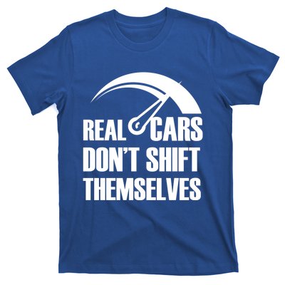 Real Cars Don't Shift Themselves Auto Racing Mechanic Gift T-Shirt