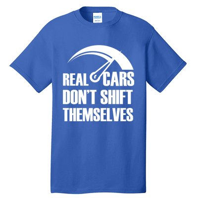 Real Cars Don't Shift Themselves Auto Racing Mechanic Gift Tall T-Shirt