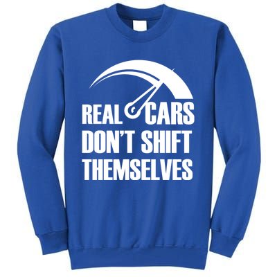 Real Cars Don't Shift Themselves Auto Racing Mechanic Gift Tall Sweatshirt