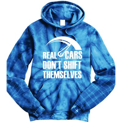 Real Cars Don't Shift Themselves Auto Racing Mechanic Gift Tie Dye Hoodie