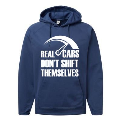 Real Cars Don't Shift Themselves Auto Racing Mechanic Gift Performance Fleece Hoodie