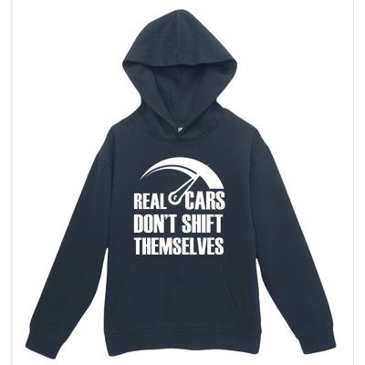 Real Cars Don't Shift Themselves Auto Racing Mechanic Gift Urban Pullover Hoodie