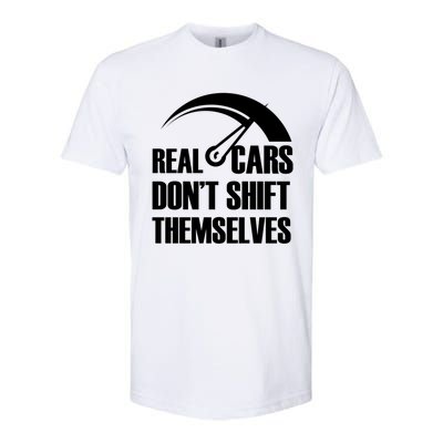 Real Cars Don't Shift Themselves Auto Racing Mechanic Gift Softstyle CVC T-Shirt