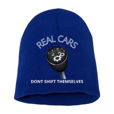 Real Cars Don't Shift Themselves Auto Racing Mechanic Gift Short Acrylic Beanie