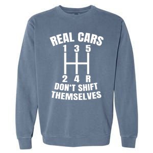 Real Cars Don't Shift Thems Mechanic Auto Racing Gift Garment-Dyed Sweatshirt