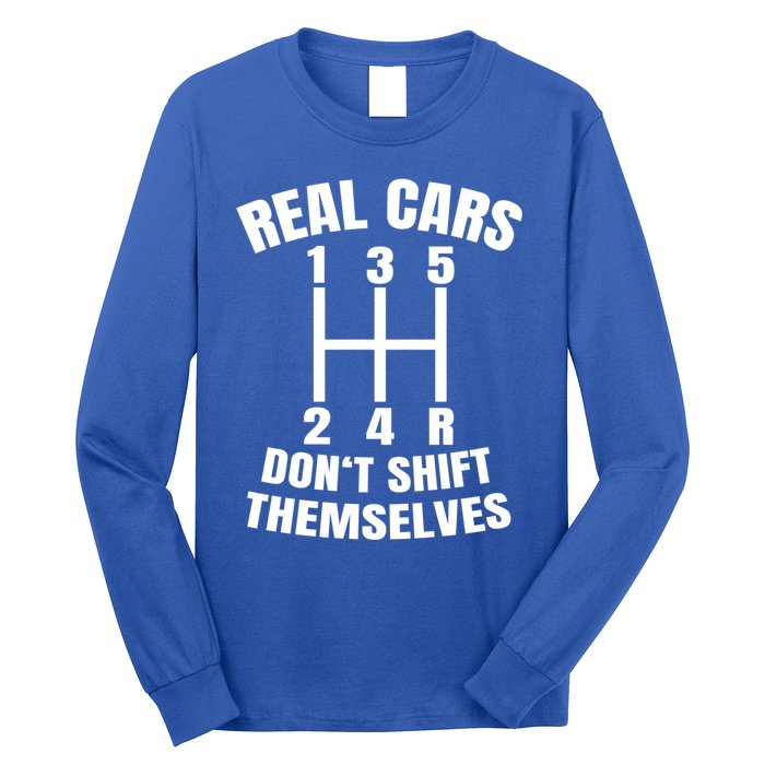 Real Cars Don't Shift Thems Mechanic Auto Racing Gift Long Sleeve Shirt