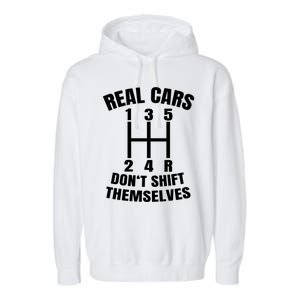 Real Cars Don't Shift Thems Mechanic Auto Racing Gift Garment-Dyed Fleece Hoodie