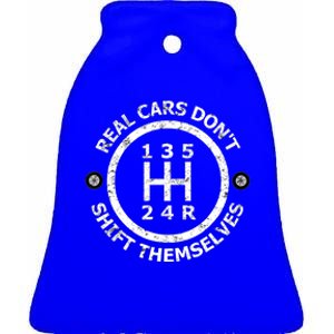 Real Cars Don't Shift Themselves Ual Shift Gift Ceramic Bell Ornament