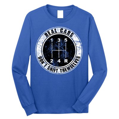 Real Cars Don't Shift Themselves Ual Transmission Gift Long Sleeve Shirt