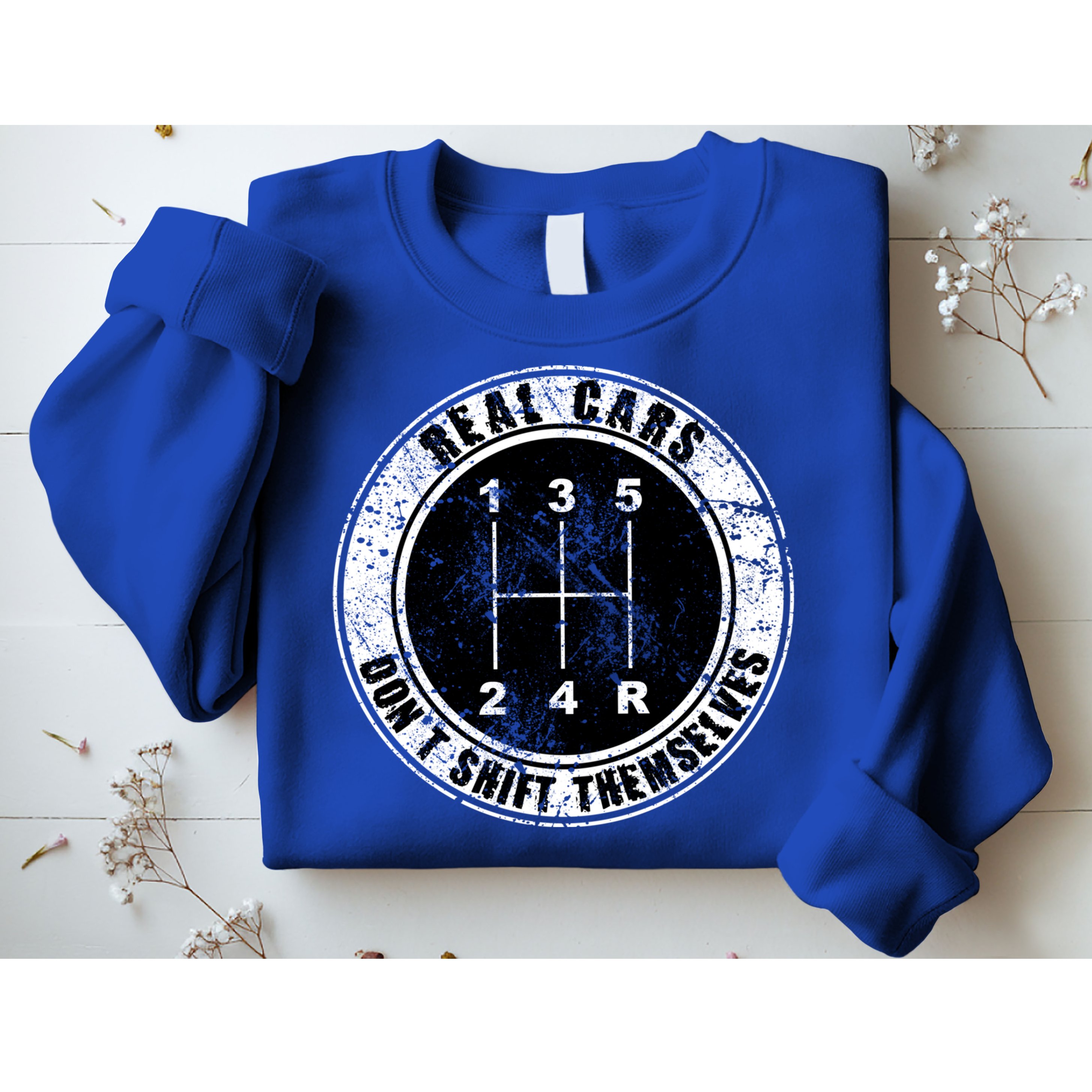 Real Cars Don't Shift Themselves Ual Transmission Gift Sweatshirt