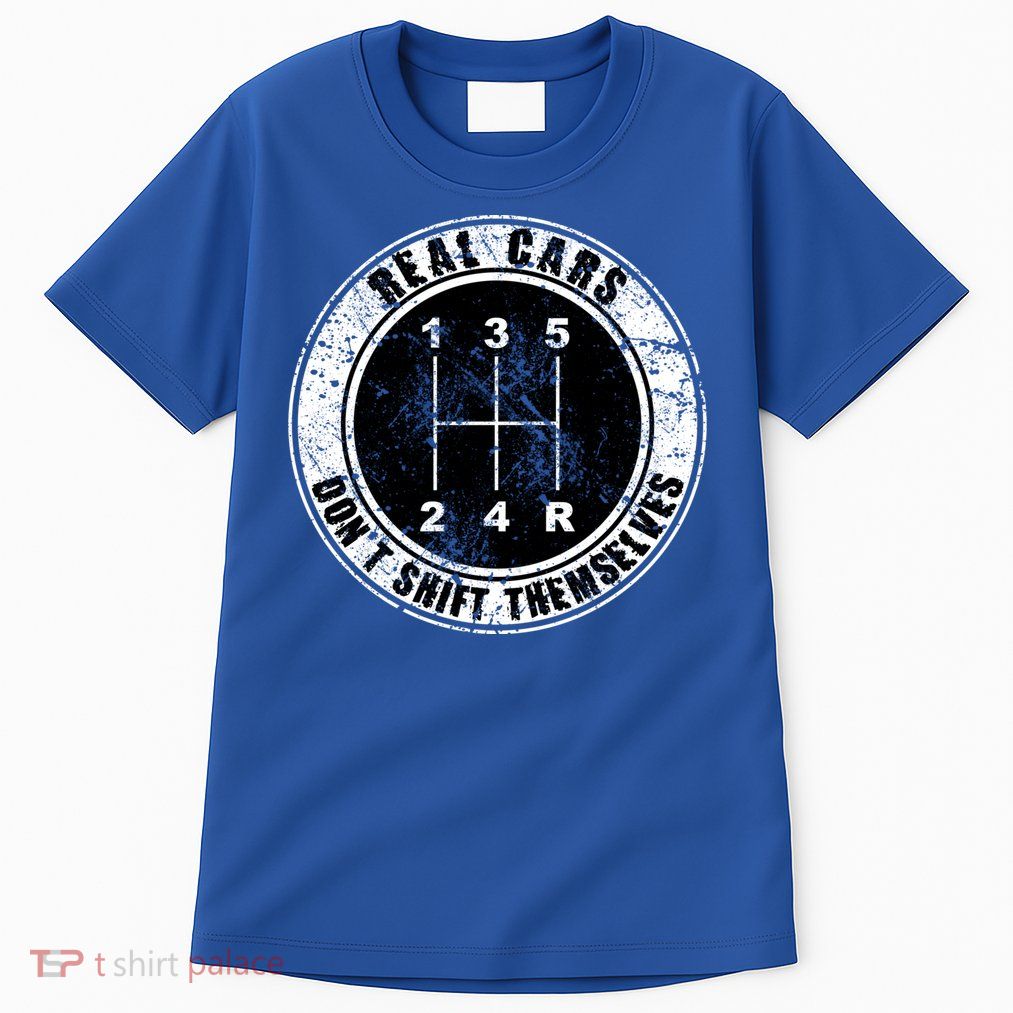 Real Cars Don't Shift Themselves Ual Transmission Gift Tall T-Shirt