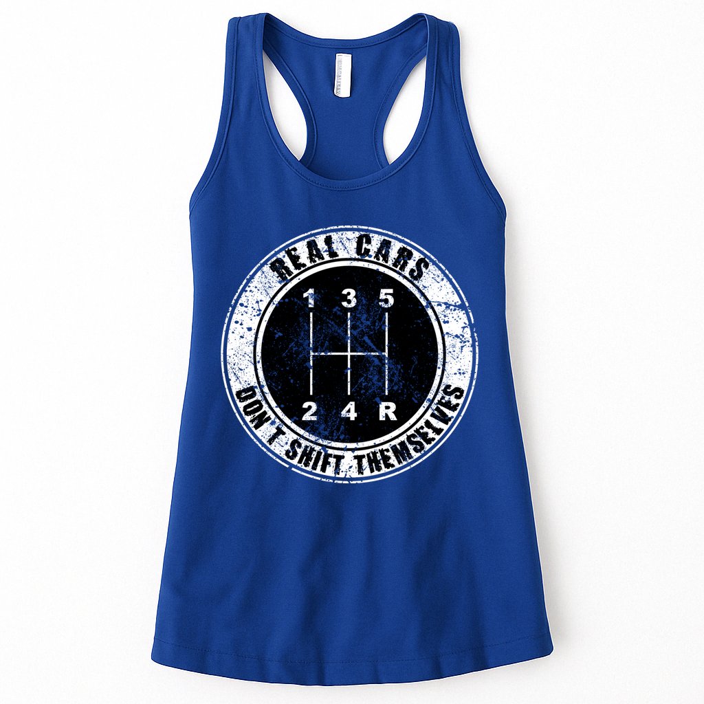 Real Cars Don't Shift Themselves Ual Transmission Gift Womens Tank Top