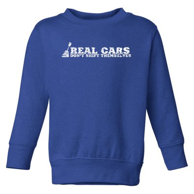 Real Cars Don't Shift Themselves Ual Transmission Gift Toddler Sweatshirt