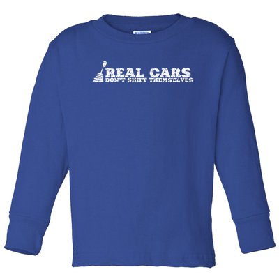 Real Cars Don't Shift Themselves Ual Transmission Gift Toddler Long Sleeve Shirt