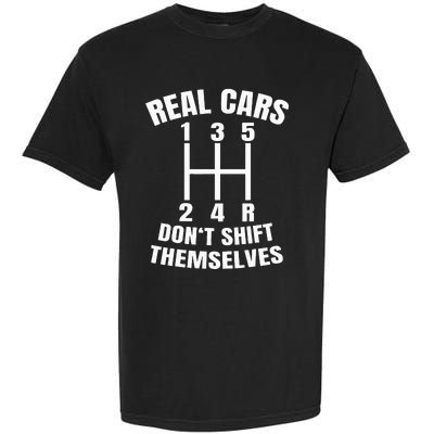 Real Cars DonT Shift Themselves Mechanic Auto Racing Garment-Dyed Heavyweight T-Shirt