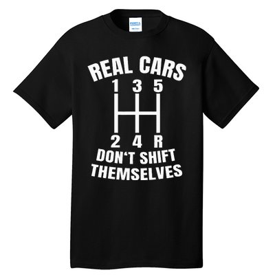 Real Cars DonT Shift Themselves Mechanic Auto Racing Tall T-Shirt