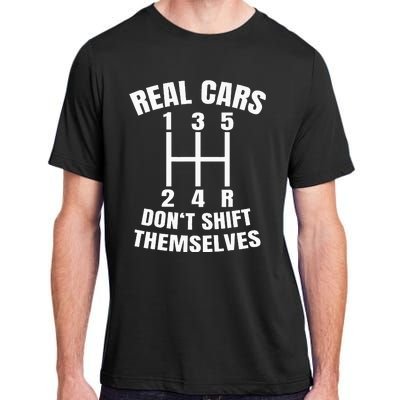 Real Cars DonT Shift Themselves Mechanic Auto Racing Adult ChromaSoft Performance T-Shirt