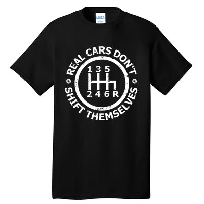 Real Cars Dont Shift Themselves Ual Shift Mechanic Tall T-Shirt