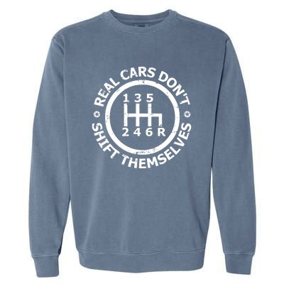 Real Cars Dont Shift Themselves Ual Shift Mechanic Garment-Dyed Sweatshirt