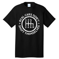 Real Cars DonT Shift Themselves Six Speed Drifting Tall T-Shirt