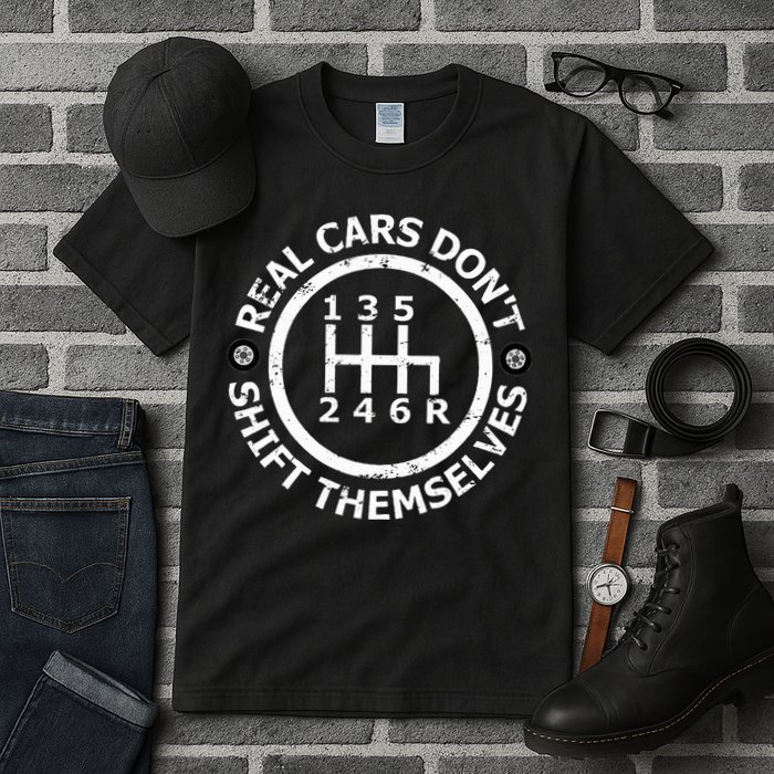 Real Cars DonT Shift Themselves Six Speed Drifting Tall T-Shirt