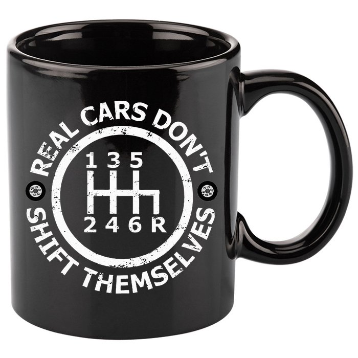 Real Cars DonT Shift Themselves Six Speed Drifting 11oz C Handle Ceramic Mug