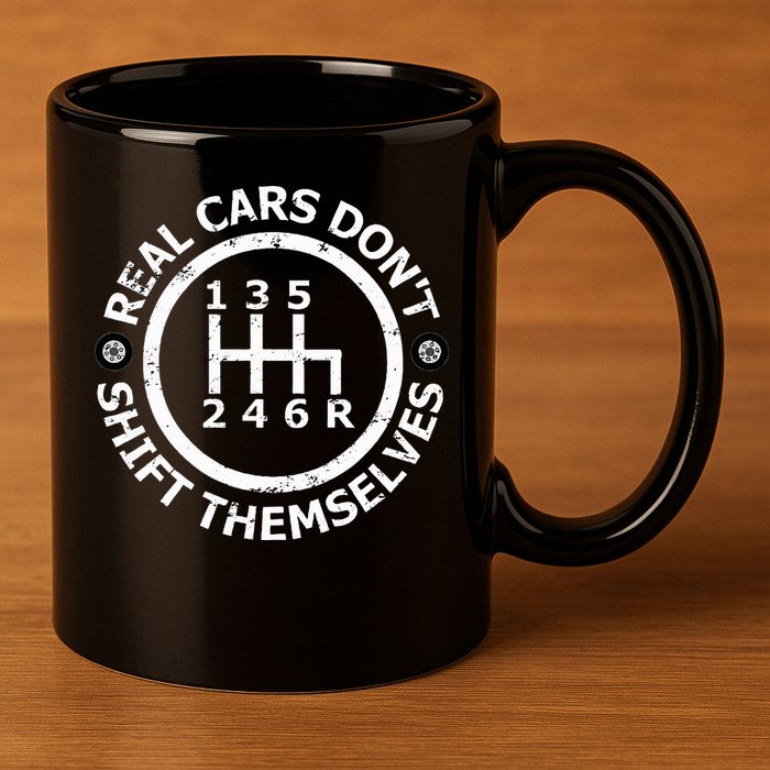Real Cars DonT Shift Themselves Six Speed Drifting 11oz C Handle Ceramic Mug