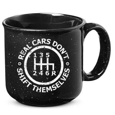 Real Cars DonT Shift Themselves Six Speed Drifting 15oz Campfire Ceramic Mug