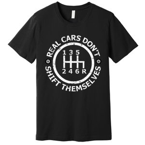 Real Cars DonT Shift Themselves Six Speed Drifting Premium T-Shirt