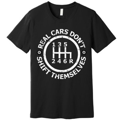 Real Cars DonT Shift Themselves Six Speed Drifting Premium T-Shirt