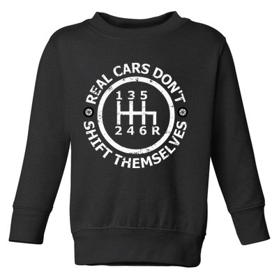 Real Cars DonT Shift Themselves Six Speed Drifting Toddler Sweatshirt