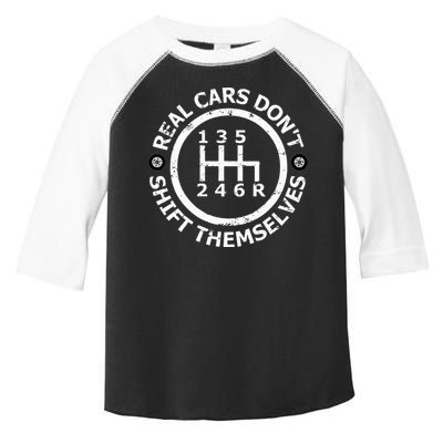 Real Cars DonT Shift Themselves Six Speed Drifting Toddler Fine Jersey T-Shirt