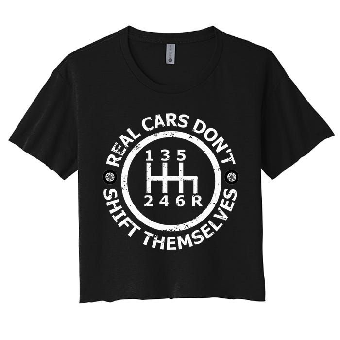 Real Cars DonT Shift Themselves Six Speed Drifting Women's Crop Top Tee