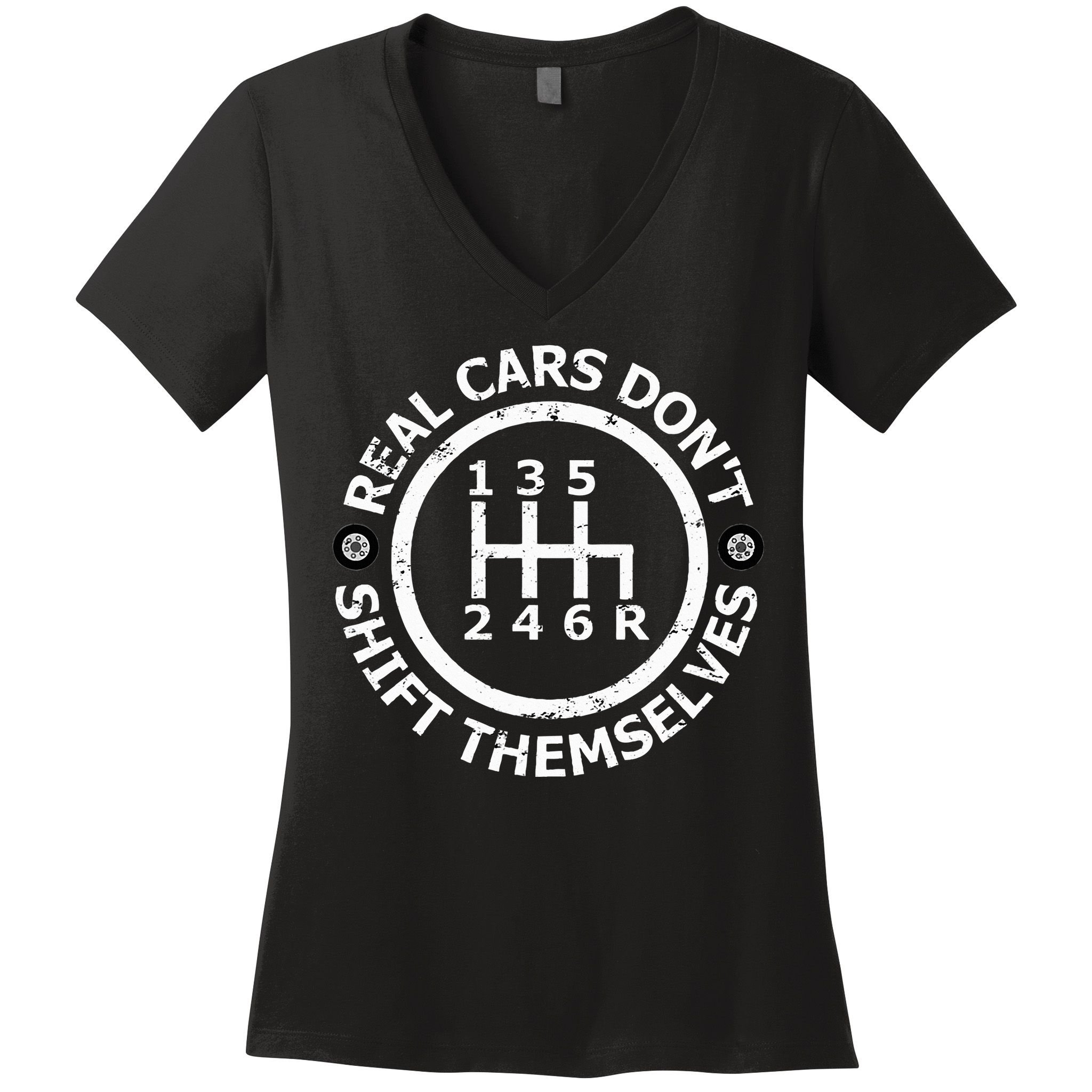 Real Cars DonT Shift Themselves Six Speed Drifting Women's V-Neck T-Shirt