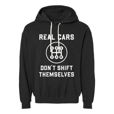 Real Cars Don't Shift Themselves Car Racing Fan Funny Garment-Dyed Fleece Hoodie