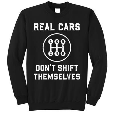 Real Cars Don't Shift Themselves Car Racing Fan Funny Sweatshirt