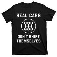 Real Cars Don't Shift Themselves Car Racing Fan Funny T-Shirt