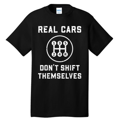 Real Cars Don't Shift Themselves Car Racing Fan Funny Tall T-Shirt