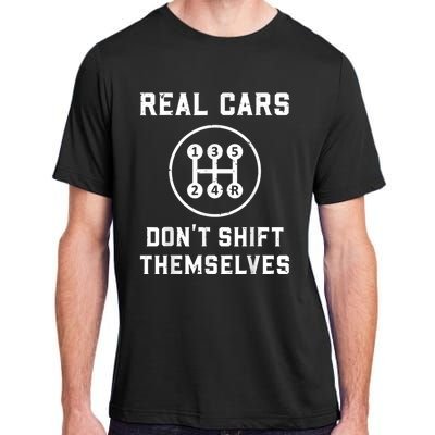 Real Cars Don't Shift Themselves Car Racing Fan Funny Adult ChromaSoft Performance T-Shirt