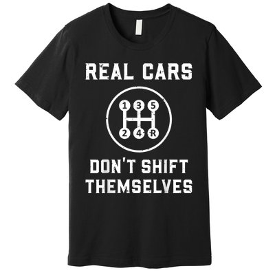 Real Cars Don't Shift Themselves Car Racing Fan Funny Premium T-Shirt