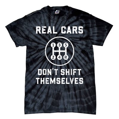 Real Cars Don't Shift Themselves Car Racing Fan Funny Tie-Dye T-Shirt