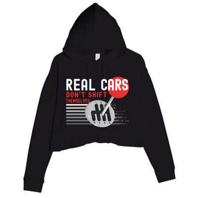 Real Cars Dont Shift Themselves Funny Ual Stick Racing Funny Gift Crop Fleece Hoodie