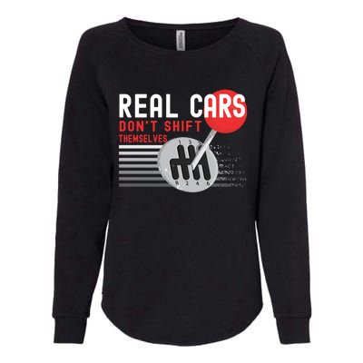 Real Cars Dont Shift Themselves Funny Ual Stick Racing Funny Gift Womens California Wash Sweatshirt