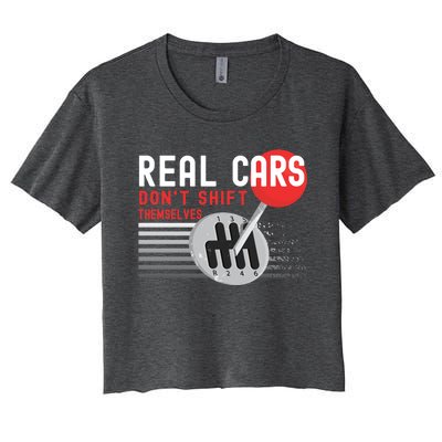 Real Cars Dont Shift Themselves Funny Ual Stick Racing Funny Gift Women's Crop Top Tee