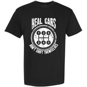 Race Car Driver Gift Real Cars Don't Shift Themselves Garment-Dyed Heavyweight T-Shirt