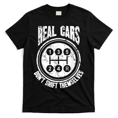 Race Car Driver Gift Real Cars Don't Shift Themselves T-Shirt